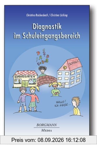 Diagnostik im Schuleingangsbereich: Diagnostikmöglichkeiten für institutionsübergreifendes Arbeiten