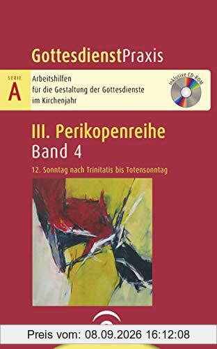 12. Sonntag nach Trinitatis bis Totensonntag: Mit CD-ROM (Gottesdienstpraxis Serie A, Perikopenreihe III)