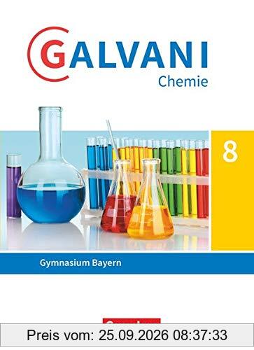 Galvani - Ausgabe B - Für naturwissenschaftlich-technologische Gymnasien in Bayern - Neubearbeitung: Band 1: 8. Jahrgangsstufe - …