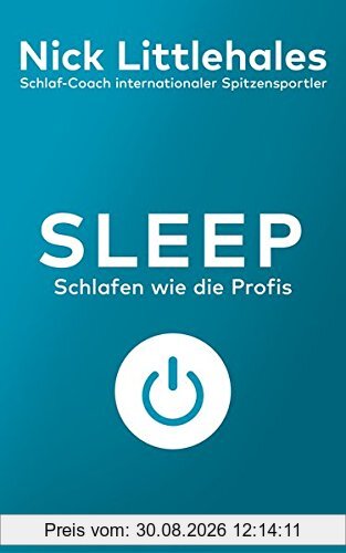Sleep: Schlafen wie die Profis - Das Buch vom Schlaf-Coach internationaler Spitzensportler -