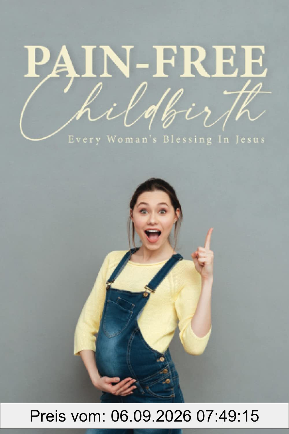 Pain-Free Childbirth: Every Woman's Blessing In Jesus