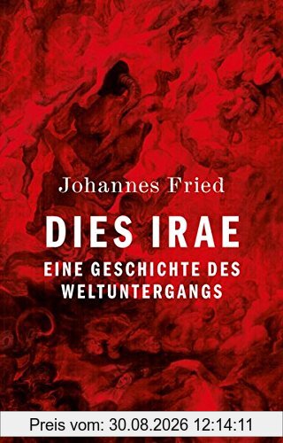 Dies irae: Eine Geschichte des Weltuntergangs