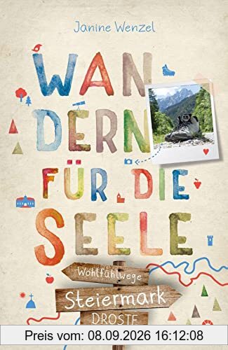 Steiermark. Wandern für die Seele: Wohlfühlwege
