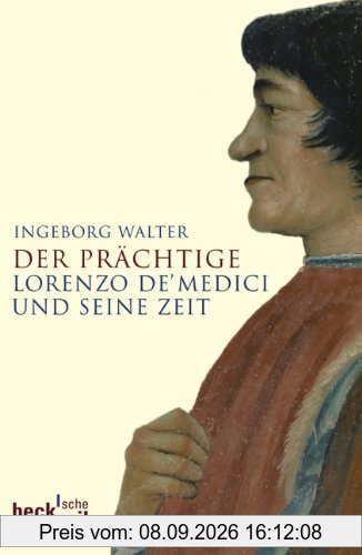 Der Prächtige: Lorenzo de' Medici und seine Zeit