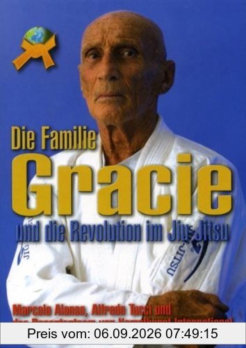 Die Familie Gracie: Und die Revolution im Jiu-Jitsu