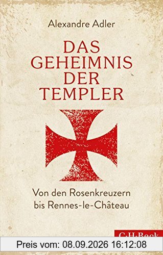 Das Geheimnis der Templer: Von Leonardo da Vinci bis Rennes-le-Château