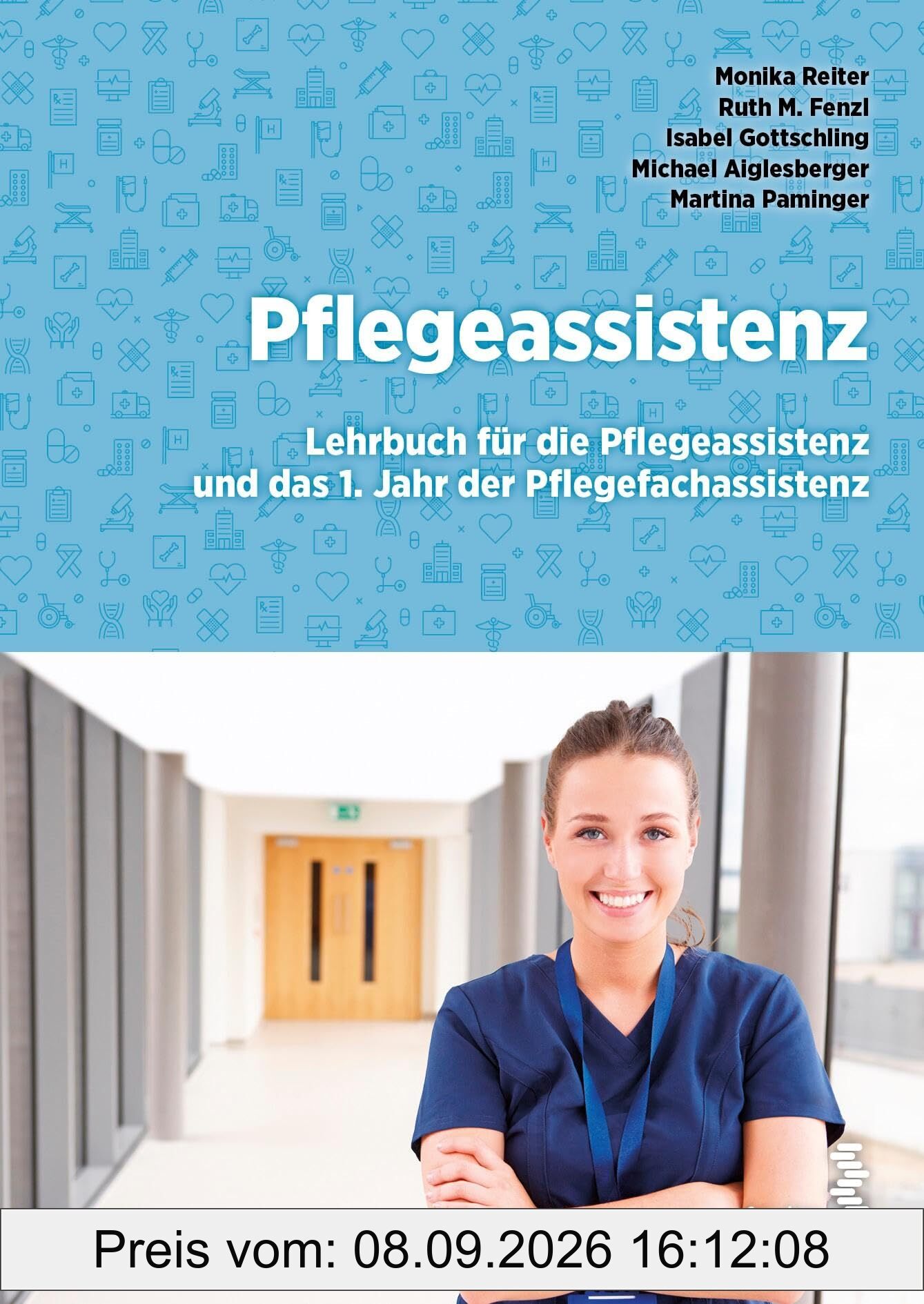 Pflegeassistenz: Lehrbuch für das 1. Jahr der Pflegeassistenz und das 1. Jahr der Pflegefachassistenz