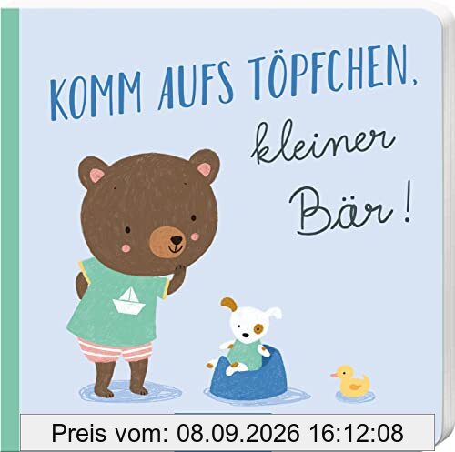 Komm aufs Töpfchen, kleiner Bär!: Für kleine Alltagshelden | Erste Geschichte vom Trockenwerden für Kinder ab 12 Monaten