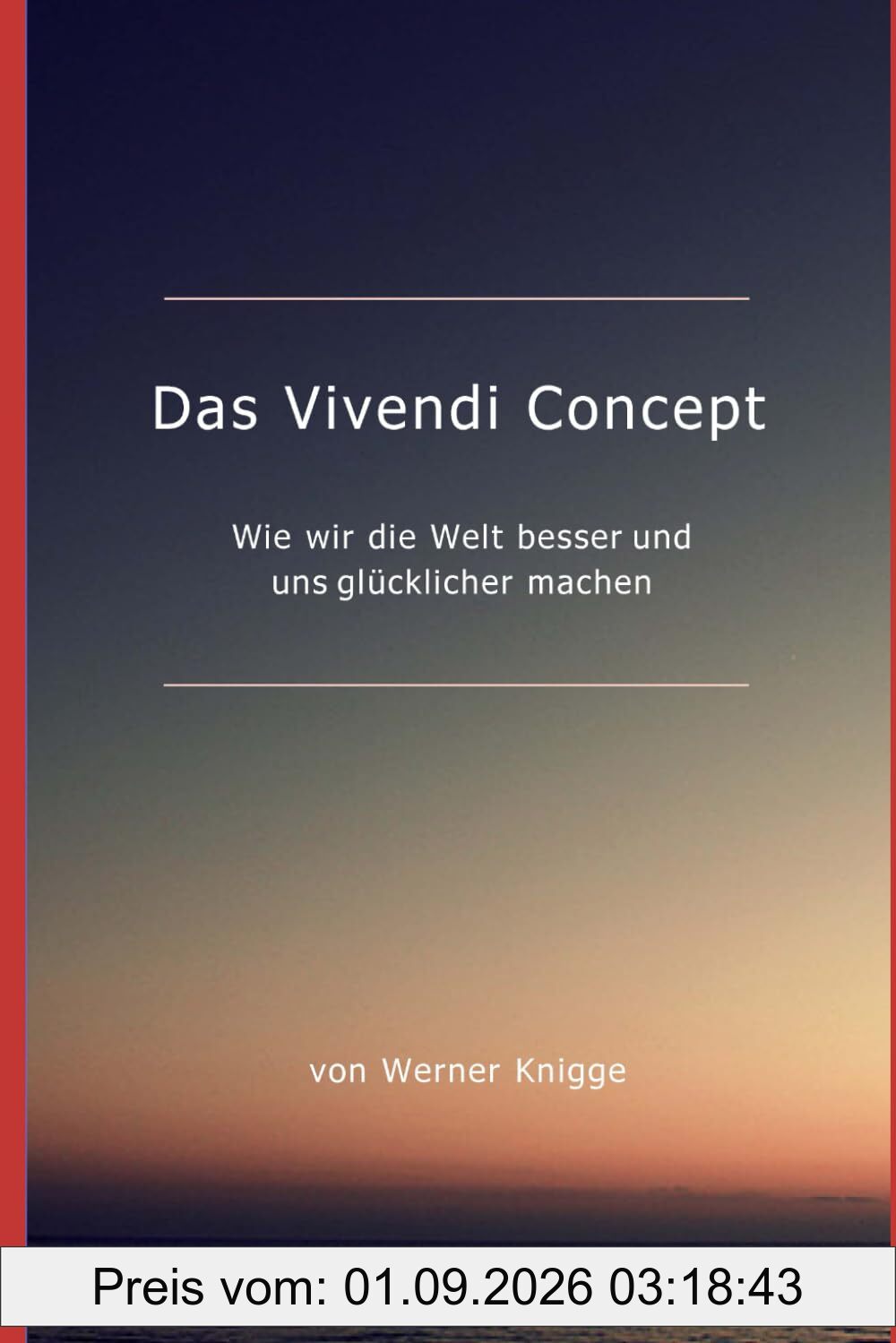 Das Vivendi Concept: Wie wir die Welt besser und uns glücklicher machen