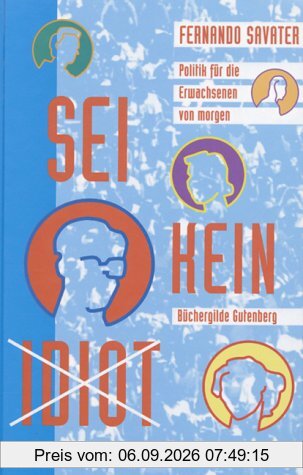 Sei kein Idiot. Politik für die Erwachsenen von morgen