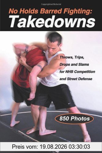 Mark Hatmaker No Holds Barred Fighting, Takedowns, Throws, Trips, Drops And Slams For Nhb Competition And Street Defense