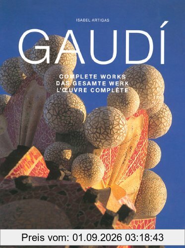 Gaudi : complete works. Gaudi : das gesamte werk. Gaudi : l'oeuvre complète