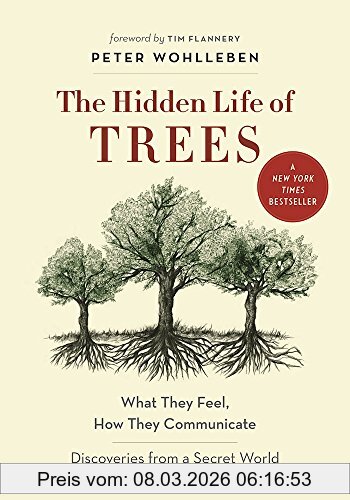 Peter Wohlleben The Hidden Life Of Trees, What They Feel, How They CommunicateDiscoveries From A Secret World