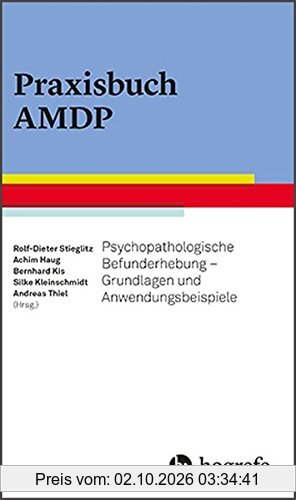 Praxisbuch AMDP: Psychopathologische Befunderhebung - Grundlagen und Anwendungsbeispiele