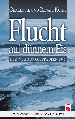 Flucht auf dünnem Eis: Der Weg aus Ostpreußen 1945