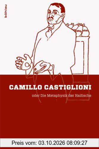 Camillo Castiglioni: oder Die Metaphysik der Haifische