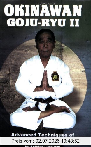 Seikichi Toguchi Okinawan Goju-Ryu Ii, Advanced Techniques Of Shorei-Kan Karate (Literary Links To The Orient)