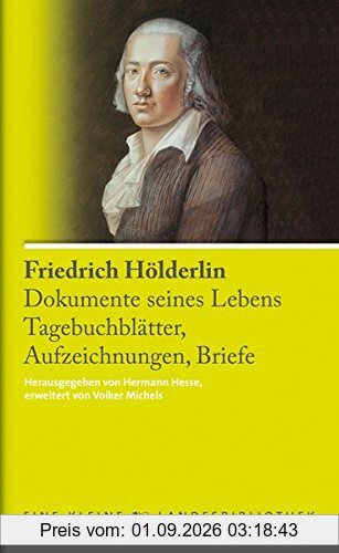 Friedrich Hölderlin. Dokumente seines Lebens - Tagebuchblätter, Aufzeichnungen, Briefe (Eine kleine Landesbibliothek)