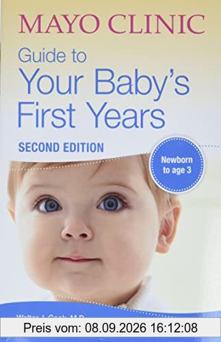 Mayo Clinic Guide to Your Baby's First Years: 2nd Edition Revised and Updated