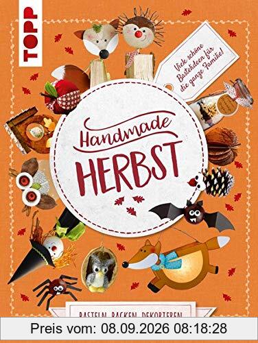 Handmade Herbst. Basteln, Backen, Dekorieren: Bunt gemischte DIY-Projekte für Groß und Klein, Einsteiger, Fortgeschrittene und die ganze Familie