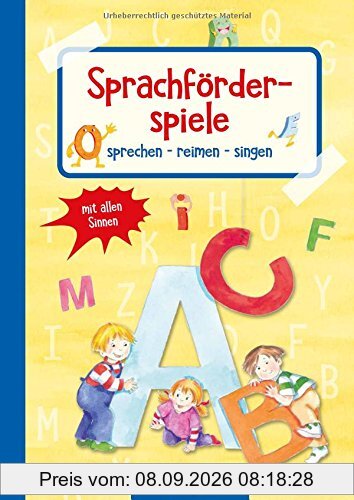 Sprachförderspiele: sprechen - reimen - singen mit allen Sinnen (Die Praxisreihe für Kindergarten und Kita)