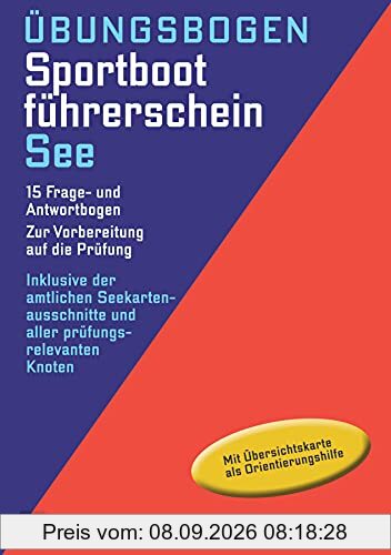 Übungsbogen Sportbootführerschein See: 15 Frage- und Antwortbogen. Zur Vorbereitung auf die Prüfung