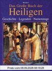 Das große Buch der Heiligen. Geschichte, Legenden, Namenstage