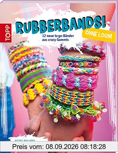 Rubberbands! ohne Loom: 12 neue to go-Bänder aus crazy Gummis