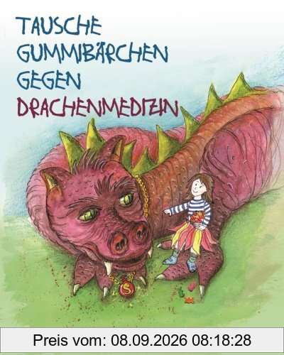 Tausche Gummibaerchen gegen Drachenmedizin: Eine Geschichte über Krebs und Chemotherapie mit Erklärteil für kleine und große Leute