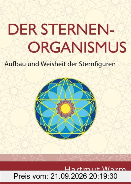 Der Sternenorganismus: Aufbau und Weisheit der Sternfiguren