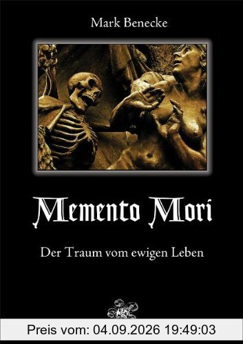 Memento Mori: Der Traum vom ewigen Leben