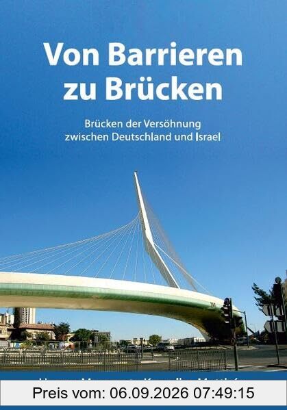 Von Barrieren zu Brücken: Brücken der Versöhnung zwischen Deutschland und Israel (HIS:story: erzähle deine Geschichte, erzähle Seine Geschichte!)