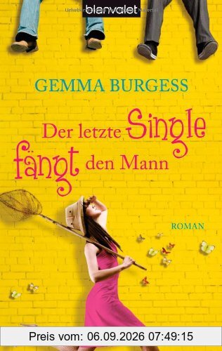 Der letzte Single fängt den Mann: Roman