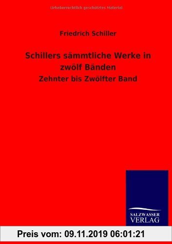 Gebr. - Schillers sämmtliche Werke in zwölf Bänden: Zehnter bis Zwölfter Band