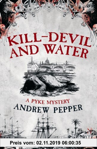 Gebr. - Kill-Devil And Water: From the author of The Last Days of Newgate (A Pyke Mystery series)