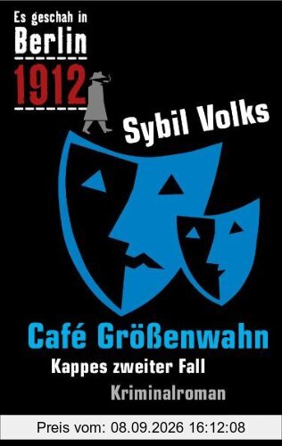 Cafe Größenwahn. Es geschah in Berlin ...1912. Kappes zweiter Fall