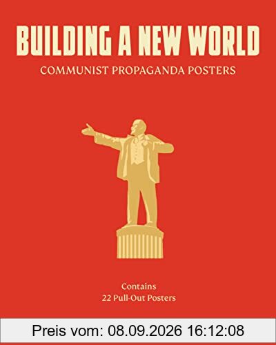 Building a New World: Communist Propaganda Posters. 22 Pull Out Posters - [dt./engl.]