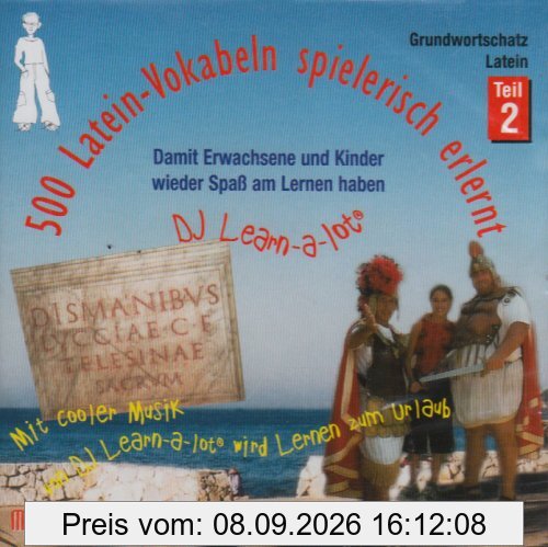 500 Latein-Vokabeln spielerisch erlernt. Grundwortschatz 2. CD: Mit cooler Musik von DJ Learn-a-lot. Damit Erwachsene und Kinder wieder Spaß am Lernen haben