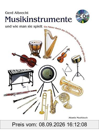 Musikinstrumente und wie man sie spielt: Ein Führer durch das Orchester für kleine und große Leute. Ausgabe mit CD.