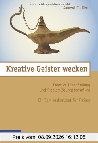 Kreative Geister wecken: Kreative Ideenfindung und Problemlösungstechniken - ein Seminarkonzept für Trainer