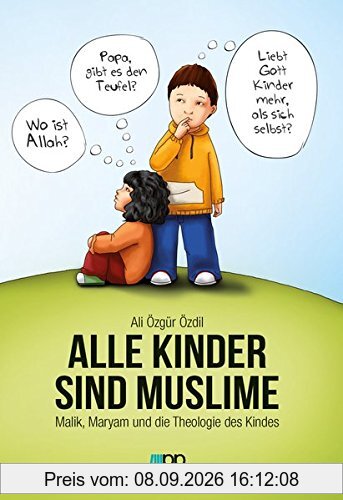 Alle Kinder sind Muslime: Malik, Maryam und die Theologie des Kindes