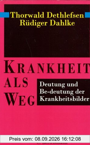 Krankheit als Weg. Deutung und Be-deutung der Krankheitsbilder