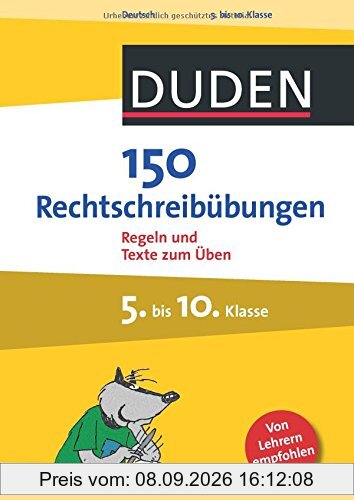 150 Rechtschreibübungen 5. bis 10. Klasse: Regeln und Texte zum Üben