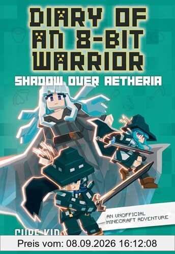Diary of an 8-Bit Warrior: Shadow Over Aetheria (Diary of an 8-bit Warrior, 7, Band 7)