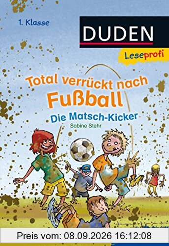 Leseprofi - Total verrückt nach Fußball. Die Matsch-Kicker, 1. Klasse