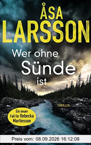 Wer ohne Sünde ist: Thriller. Der neue Thriller der Bestsellerautorin – ausgezeichnet als bester schwedischer Krimi des Jahres (Ein Fall für Rebecka Martinsson, Band 6)