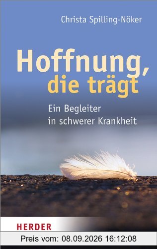 Hoffnung, die trägt: Ein Begleiter in schwerer Krankheit