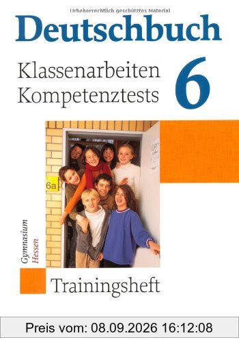 Deutschbuch Gymnasium - Trainingshefte: 6. Schuljahr - Klassenarbeiten, Kompetenztests - Hessen: Trainingsheft mit Lösungen