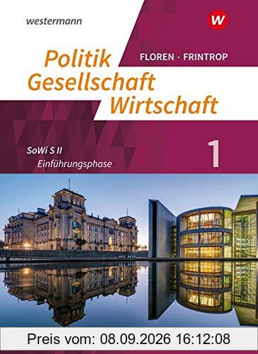 Politik-Gesellschaft-Wirtschaft - Sozialwissenschaften in der gymnasialen Oberstufe - Neubearbeitung: Arbeitsbuch 1: Einführungsphase