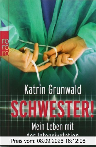 Schwester!: Mein Leben mit der Intensivstation: Vom Leben mit der Intensivstation